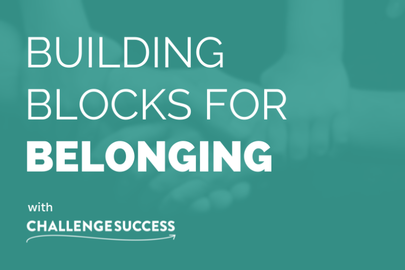 Building blocks for belonging with Challenge Success